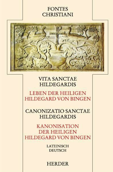 Leben der Heiligen Hildegard von Bingen / Kanonisation der Heiligen Hildegard: Vita sanctae Hildegardis = Canonizatio Sanctae Hildegardis. Leben der ... (29) (Fontes Christiani 2. Folge)