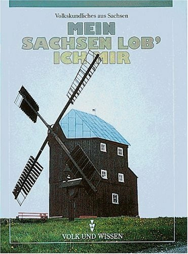 Heimatreihe - Sachsen: Mein Sachsen lob ich mir, Volkskundliches aus Sachsen