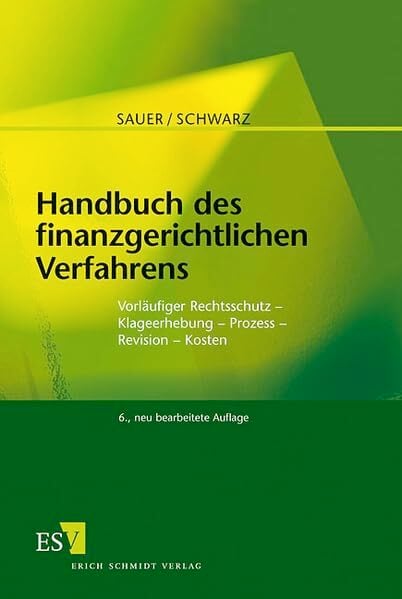 Handbuch des finanzgerichtlichen Verfahrens: Vorläufiger Rechtsschutz - Klageerhebung - Prozess - Revision - Kosten Handbuch des finanzgerichtlichen Verfahrens: Vorläufiger Rechtsschutz - Klageerhebung - Prozess - Revision - Kosten