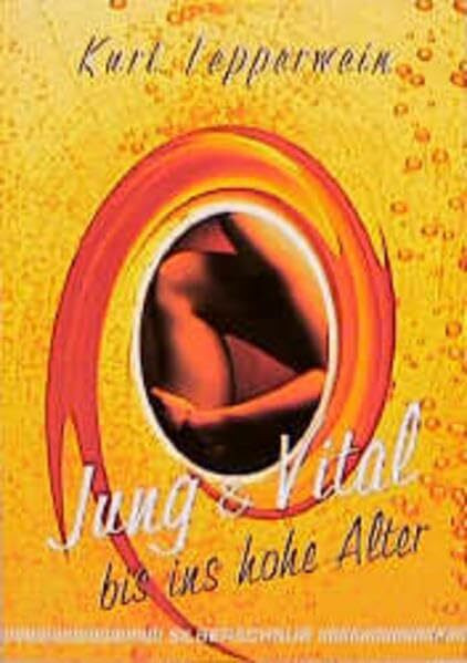 Jung und Vital. Bis ins Hohe Alter