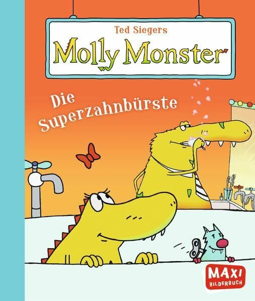 Ted Siegers Molly Monster. Die Superzahnbürste (MAXI Bilderbuch)