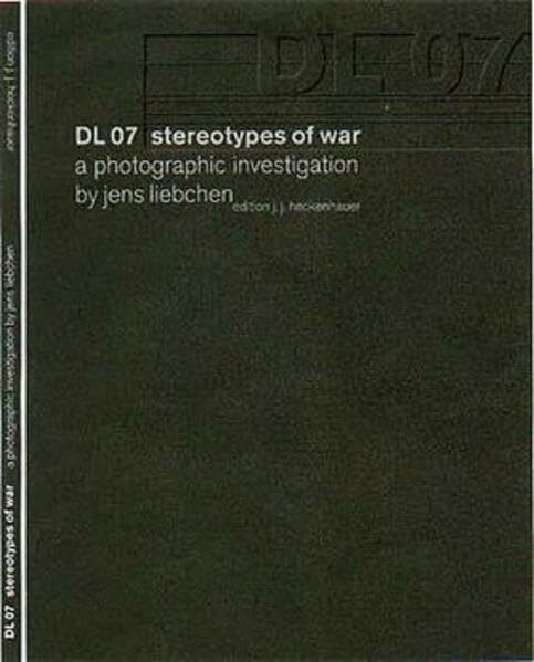 DL07 - Stereotypes of War: A Photographic investigation. Dt. /Engl.