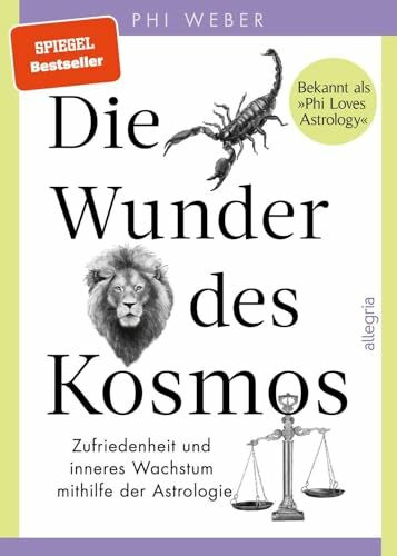 Die Wunder des Kosmos: Zufriedenheit und inneres Wachstum mithilfe der Astrologie | Eine Reise durch die drei Bewusstseinsebenen der Tierkreiszeichen