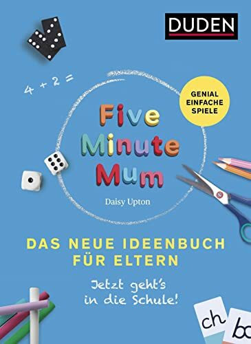 Five Minute Mum - Das neue Ideenbuch für Eltern: Jetzt geht's in die Schule. Genial einfache S...