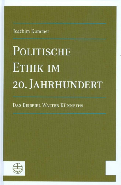 Politische Ethik im 20. Jahrhundert. Das Beispiel Walter Künneths.: Das Beispiel Walter Künneths. Diss.