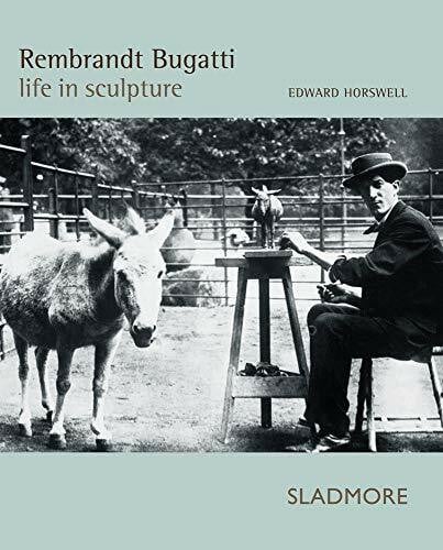 Rembrandt Bugatti: Life in Sculpture