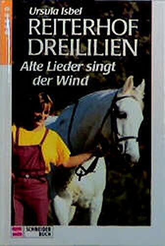 Reiterhof Dreililien V. Alte Lieder singt der Wind. ( Ab 12 J.)