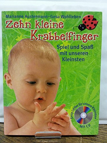 Zehn kleine Krabbelfinger. Spiel und Spaß mit unseren Kleinsten