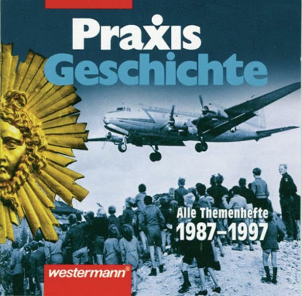 Praxis Geschichte / Digitales Zeitschriftenarchiv: Praxis Geschichte: Digitales Archiv 1987 - 1997