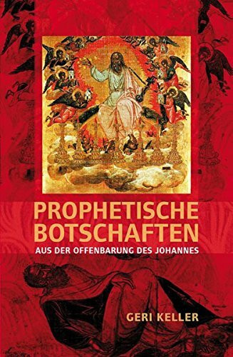 Prophetische Botschaften: Aus der Offenbarung des Johannes