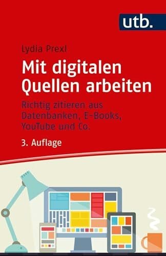 Mit digitalen Quellen arbeiten. Richtig zitieren aus Datenbanken, E-Books, YouTube und Co.