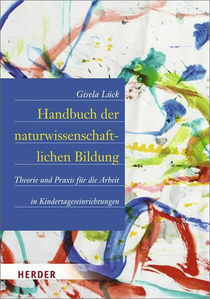 Handbuch der naturwissenschaftlichen Bildung: Theorie und Praxis für die Arbeit in Kindertageseinrichtungen