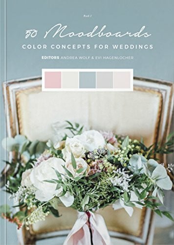 50 Moodboards: Color Concepts for Weddings – Book 1
