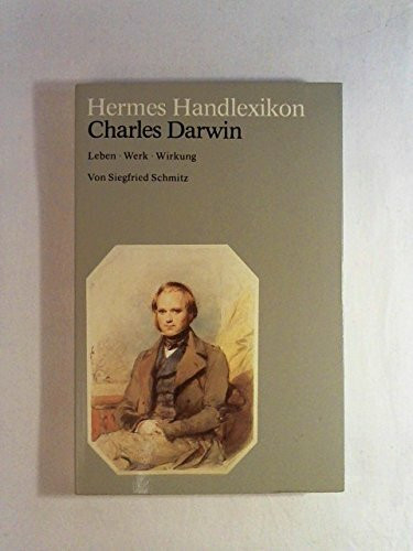 Hermes Handlexikon. Charles Darwin. Leben, Werk, Wirkung.
