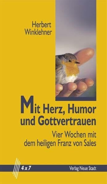 Mit Herz, Humor und Gottvertrauen: Vier Wochen mit dem heiligen Franz von Sales (4 x 7)