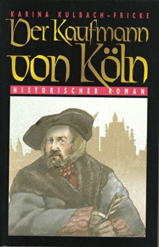 Der Kaufmann von Köln: Historischer Roman