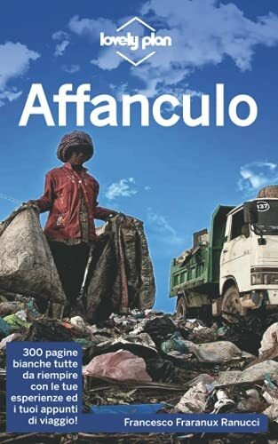 Affanculo, la guida turistica definitiva: Diario di appunti per un viaggio speciale