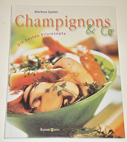 Champignons & Co.. Die besten Pilzrezepte