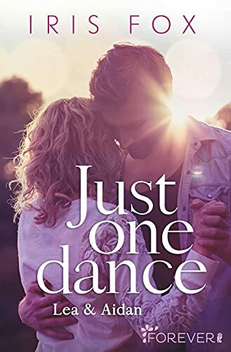 Just one dance - Lea & Aidan: Roman (Just-Love, Band 1)