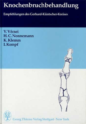 Knochenbruchbehandlung. Empfehlungen des Gerhard-Küntscher-Kreises