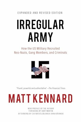 Irregular Army: How the US Military Recruited Neo-Nazis, Gang Members, and Criminals
