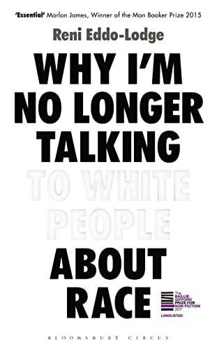 Why I’m No Longer Talking to White People About Race: The Sunday Times Bestseller