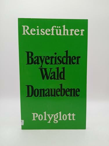 Bayerischer Wald /Donauebene (Polyglott on tour)