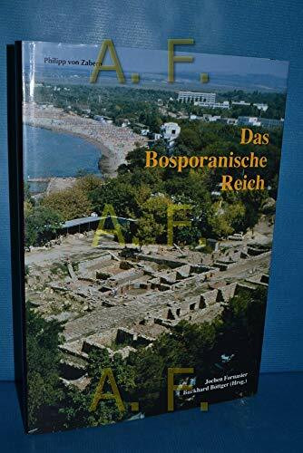 Das Bosporanische Reich: Der Nordosten des Schwarzen Meeres in der Antike (Zaberns Bildbände zur Archäologie)