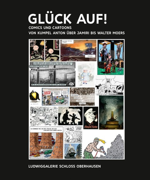 Kunst & KohleGLÜCK AUF! Comics und Cartoons von Kumpel Anton über Jamiri bis Walter Moers