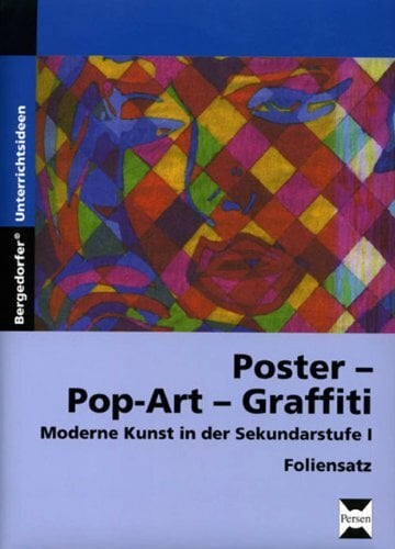 Poster - Pop-Art - Graffiti - Foliensatz: Moderne Kunst in der Sekundarstufe I (5. bis 10. Klasse) Poster - Pop-Art - Graffiti - Foliensatz: Moderne Kunst in der Sekundarstufe I (5. bis 10. Klasse)