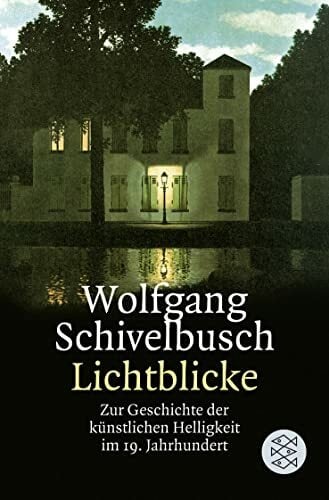 Lichtblicke: Zur Geschichte der künstlichen Helligkeit im 19. Jahrhundert Lichtblicke: Zur Geschichte der künstlichen Helligkeit im 19. Jahrhundert