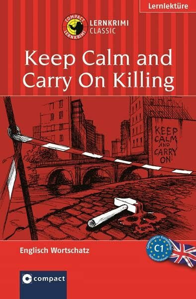 Keep Calm and Carry On Killing: Compact Lernkrimi Englisch C1 (Compact Lernkrimi Classic)