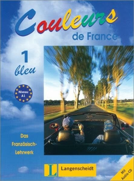 Couleurs de France 1: Bleu - Lehr- und Arbeitsbuch mit Audio-CD zum Übungsteil: Mit integrierten Glossaren und Lösungen. Niveau A1