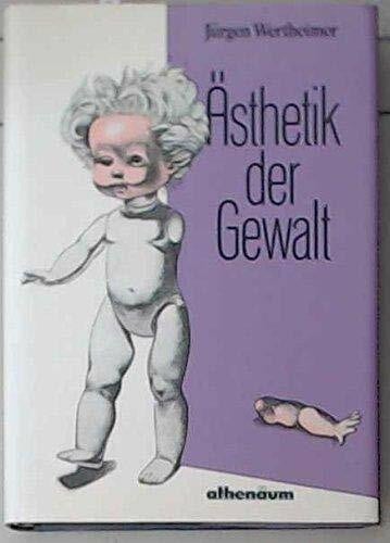 Ästhetik der Gewalt. Ihre Darstellung in Literatur und Kunst