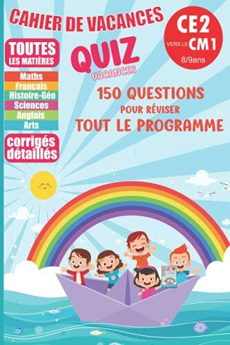 Cahier de vacances du CE2 vers le CM1 - 8/9 ANS | Quiz vacances | Toutes les matières: Cahier en couleur | 150 Quiz pour réviser tout le programme de CE2 | Culture générale