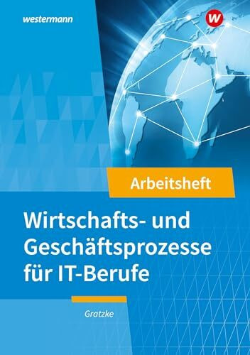 IT-Berufe: Wirtschafts- und Geschäftsprozesse Arbeitsheft