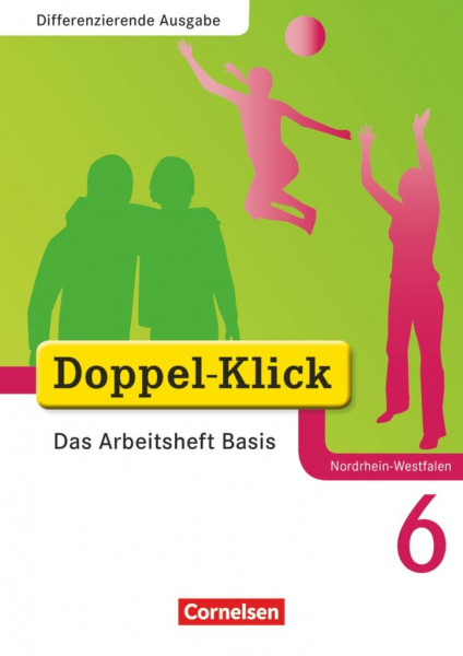 Doppel-Klick - Das Sprach- und Lesebuch - Differenzierende Ausgabe Nordrhein-Westfalen - 6. Schuljahr: Das Arbeitsheft Basis - Mit Lösungen ... Ausgabe Nordrhein-Westfalen, 6. Schuljahr)