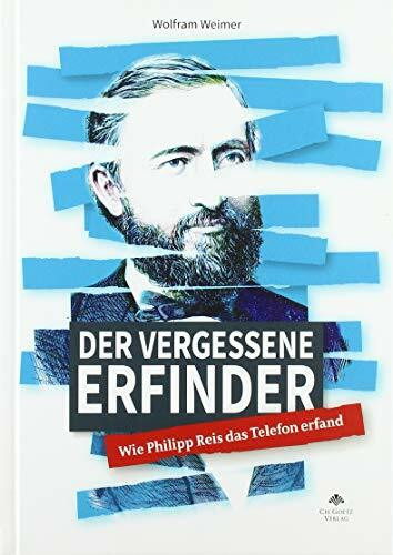 Der vergessene Erfinder: Wie Philipp Reis das Telefon erfand