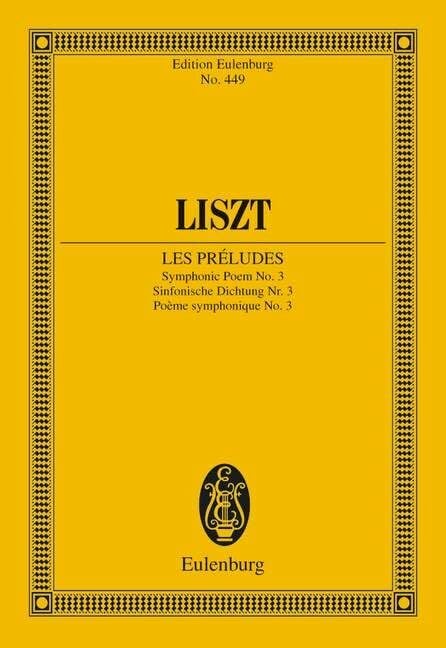 Les Préludes: Sinfonische Dichtung Nr. 3. Orchester. Studienpartitur. (Eulenburg Studienpartituren) Les Préludes: Sinfonische Dichtung Nr. 3. Orchester. Studienpartitur. (Eulenburg Studienpartituren)