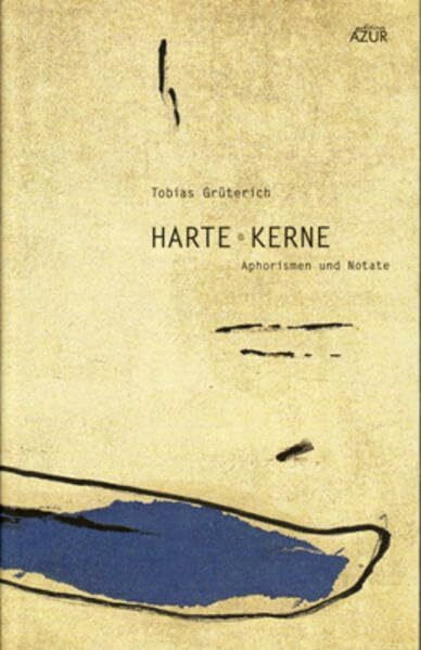 Harte Kerne: Aphorismen und Notate