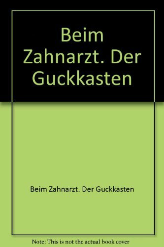 Beim Zahnarzt. Der Guckkasten
