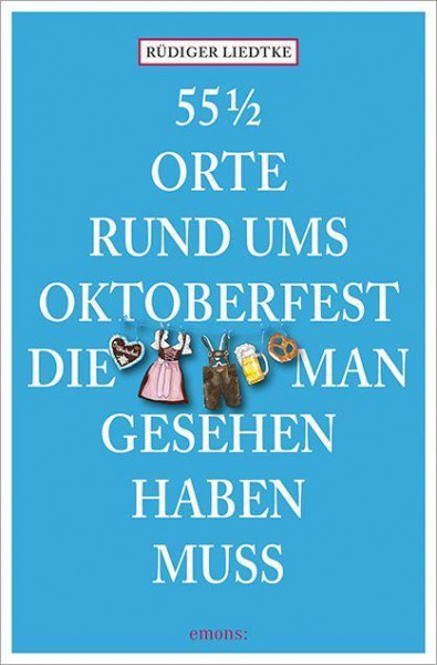 55 1/2 Orte rund ums Oktoberfest, die man gesehen haben muss