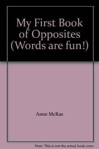 My First Book of Opposites (Words are fun!)
