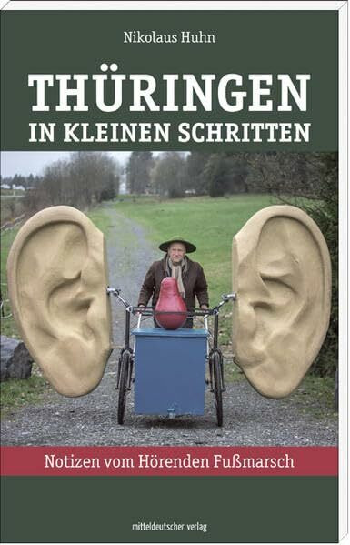 Thüringen in kleinen Schritten: Notizen vom Hörenden Fußmarsch