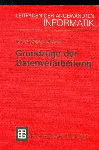 Grundzüge der Datenverarbeitung: Methoden und Konzepte für die Anwendungen