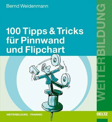 100 Tipps & Tricks für Pinnwand und Flipchart (Beltz Weiterbildung)