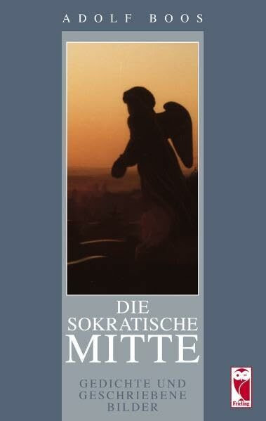 Die sokratische Mitte: Gedichte und geschriebene Bilder
