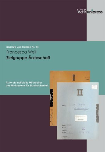 Zielgruppe Ärzteschaft: Ärzte als inoffizielle Mitarbeiter des Ministeriums für Staatssicherheit der DDR (Berichte und Studien, Band 54)
