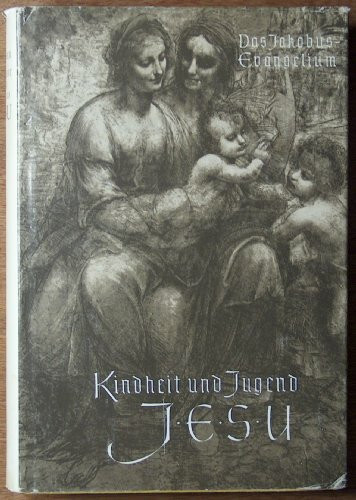 Kindheit und Jugend Jesu. Das Jakobus- Evangelium