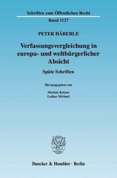 Verfassungsvergleichung in europa- und weltbürgerlicher Absicht.: Späte Schriften. Hrsg. von Markus Kotzur - Lothar Michael. (Schriften zum Öffentlichen Recht)